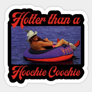 Hotter Than A Hoochie Coochie Sticker